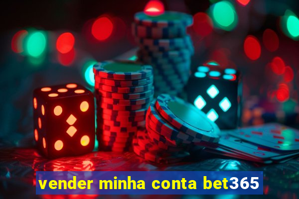 vender minha conta bet365